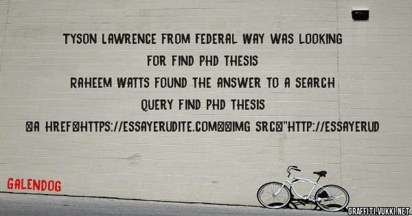 Tyson Lawrence from Federal Way was looking for find phd thesis 
 
Raheem Watts found the answer to a search query find phd thesis 
 
 
<a href=https://essayerudite.com><img src=''http://essayerud