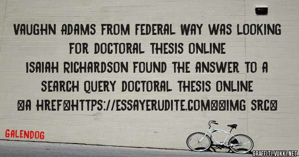 Vaughn Adams from Federal Way was looking for doctoral thesis online 
 
Isaiah Richardson found the answer to a search query doctoral thesis online 
 
 
<a href=https://essayerudite.com><img src=