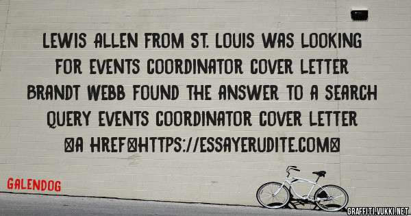 Lewis Allen from St. Louis was looking for events coordinator cover letter 
 
Brandt Webb found the answer to a search query events coordinator cover letter 
 
 
<a href=https://essayerudite.com>