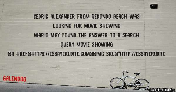 Cedric Alexander from Redondo Beach was looking for movie showing 
 
Mario May found the answer to a search query movie showing 
 
 
<a href=https://essayerudite.com><img src=''http://essayerudite