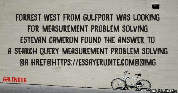 Forrest West from Gulfport was looking for measurement problem solving 
 
Estevan Cameron found the answer to a search query measurement problem solving 
 
 
<a href=https://essayerudite.com><img