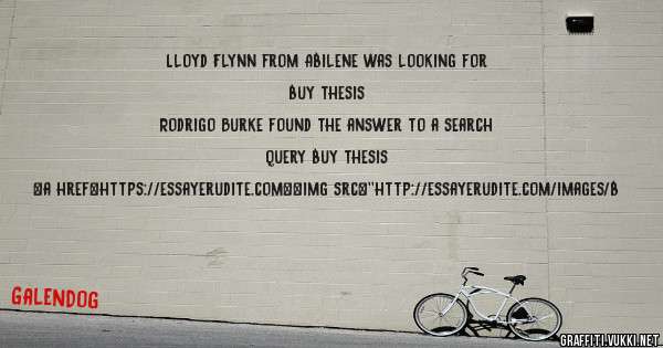 Lloyd Flynn from Abilene was looking for buy thesis 
 
Rodrigo Burke found the answer to a search query buy thesis 
 
 
<a href=https://essayerudite.com><img src=''http://essayerudite.com/images/b