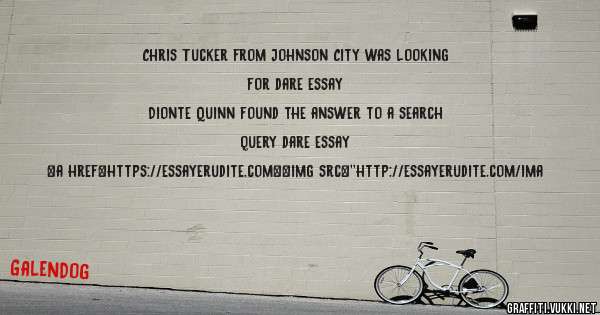 Chris Tucker from Johnson City was looking for dare essay 
 
Dionte Quinn found the answer to a search query dare essay 
 
 
<a href=https://essayerudite.com><img src=''http://essayerudite.com/ima