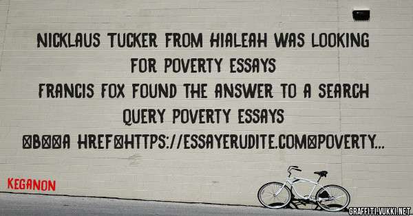 Nicklaus Tucker from Hialeah was looking for poverty essays 
 
Francis Fox found the answer to a search query poverty essays 
 
 
 
 
<b><a href=https://essayerudite.com>poverty essays</a></b> 