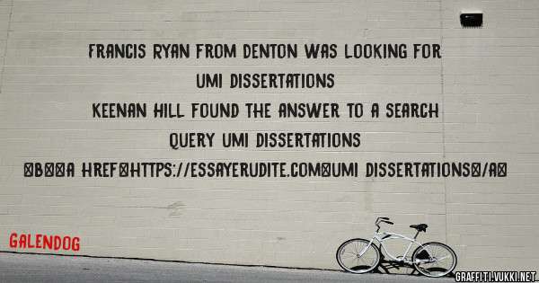 Francis Ryan from Denton was looking for umi dissertations 
 
Keenan Hill found the answer to a search query umi dissertations 
 
 
 
 
<b><a href=https://essayerudite.com>umi dissertations</a>