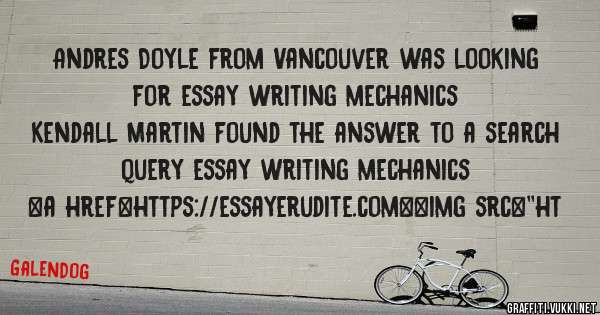 Andres Doyle from Vancouver was looking for essay writing mechanics 
 
Kendall Martin found the answer to a search query essay writing mechanics 
 
 
<a href=https://essayerudite.com><img src=''ht