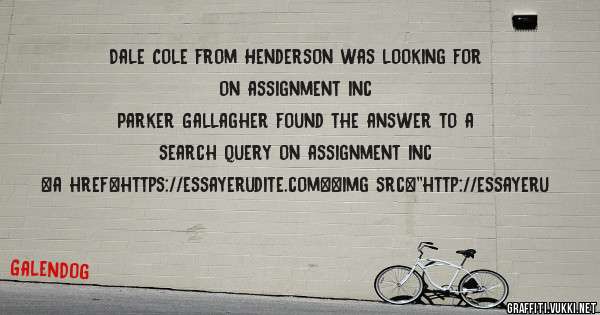 Dale Cole from Henderson was looking for on assignment inc 
 
Parker Gallagher found the answer to a search query on assignment inc 
 
 
<a href=https://essayerudite.com><img src=''http://essayeru