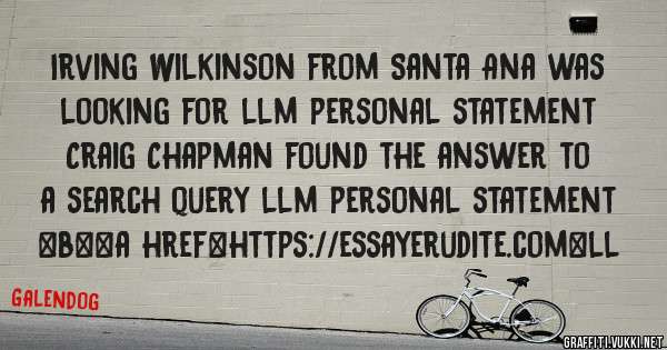 Irving Wilkinson from Santa Ana was looking for llm personal statement 
 
Craig Chapman found the answer to a search query llm personal statement 
 
 
 
 
<b><a href=https://essayerudite.com>ll