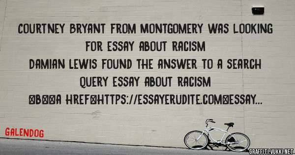 Courtney Bryant from Montgomery was looking for essay about racism 
 
Damian Lewis found the answer to a search query essay about racism 
 
 
 
 
<b><a href=https://essayerudite.com>essay about