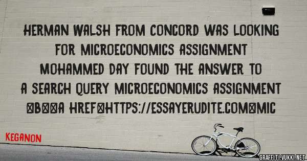 Herman Walsh from Concord was looking for microeconomics assignment 
 
Mohammed Day found the answer to a search query microeconomics assignment 
 
 
 
 
<b><a href=https://essayerudite.com>mic