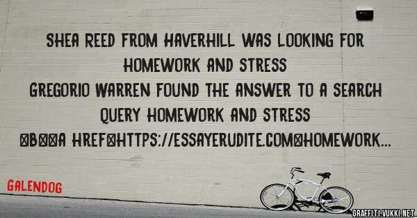 Shea Reed from Haverhill was looking for homework and stress 
 
Gregorio Warren found the answer to a search query homework and stress 
 
 
 
 
<b><a href=https://essayerudite.com>homework and 