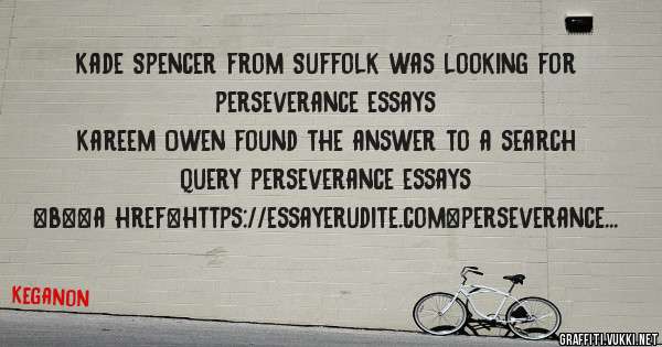 Kade Spencer from Suffolk was looking for perseverance essays 
 
Kareem Owen found the answer to a search query perseverance essays 
 
 
 
 
<b><a href=https://essayerudite.com>perseverance ess