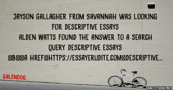 Jayson Gallagher from Savannah was looking for descriptive essays 
 
Alden Watts found the answer to a search query descriptive essays 
 
 
 
 
<b><a href=https://essayerudite.com>descriptive e