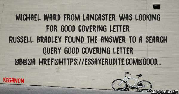 Michael Ward from Lancaster was looking for good covering letter 
 
Russell Bradley found the answer to a search query good covering letter 
 
 
 
 
<b><a href=https://essayerudite.com>good cov