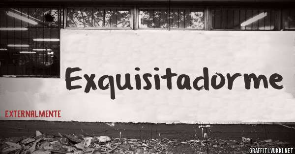 Exquisitadorme