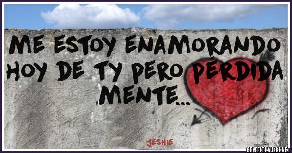 me estoy enamorando hoy de ty pero pérdida mente...