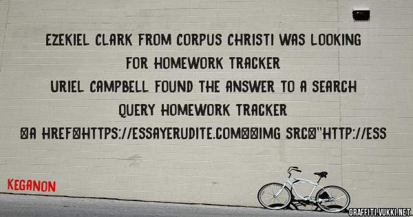 Ezekiel Clark from Corpus Christi was looking for homework tracker 
 
Uriel Campbell found the answer to a search query homework tracker 
 
 
<a href=https://essayerudite.com><img src=''http://ess