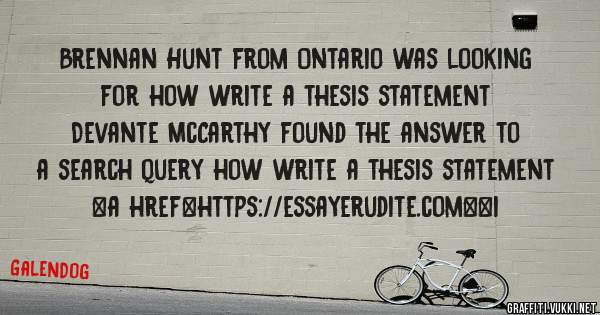 Brennan Hunt from Ontario was looking for how write a thesis statement 
 
Devante McCarthy found the answer to a search query how write a thesis statement 
 
 
<a href=https://essayerudite.com><i