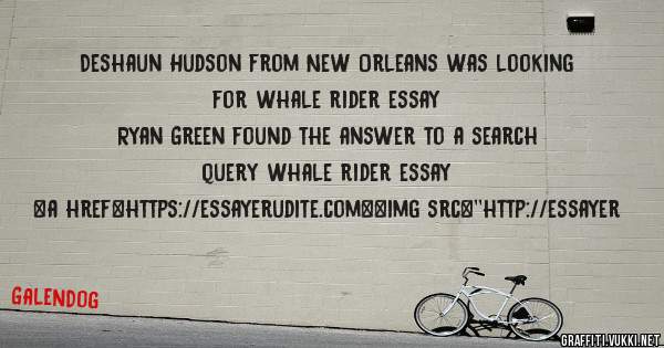 Deshaun Hudson from New Orleans was looking for whale rider essay 
 
Ryan Green found the answer to a search query whale rider essay 
 
 
<a href=https://essayerudite.com><img src=''http://essayer