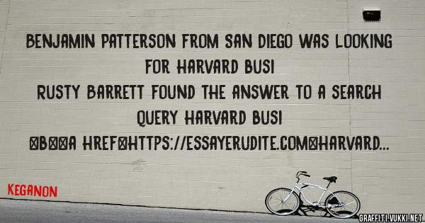 Benjamin Patterson from San Diego was looking for harvard busi 
 
Rusty Barrett found the answer to a search query harvard busi 
 
 
 
 
<b><a href=https://essayerudite.com>harvard busi</a></b>