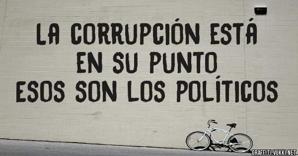 La corrupción está en su punto 
Esos son los políticos 
