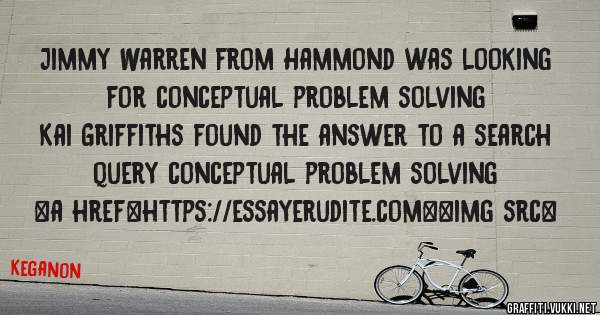 Jimmy Warren from Hammond was looking for conceptual problem solving 
 
Kai Griffiths found the answer to a search query conceptual problem solving 
 
 
<a href=https://essayerudite.com><img src=