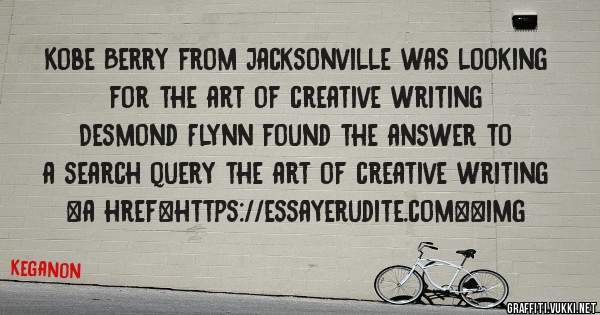Kobe Berry from Jacksonville was looking for the art of creative writing 
 
Desmond Flynn found the answer to a search query the art of creative writing 
 
 
<a href=https://essayerudite.com><img
