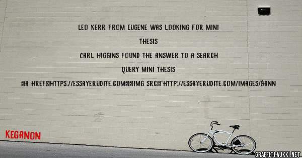 Leo Kerr from Eugene was looking for mini thesis 
 
Carl Higgins found the answer to a search query mini thesis 
 
 
<a href=https://essayerudite.com><img src=''http://essayerudite.com/images/bann