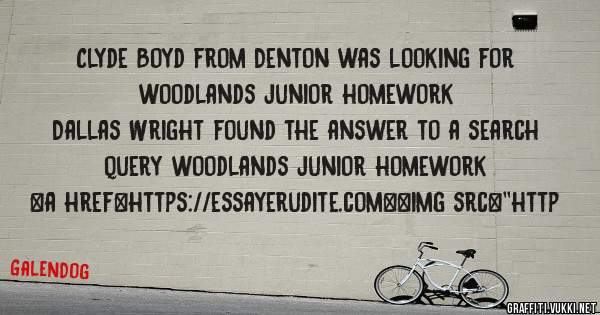 Clyde Boyd from Denton was looking for woodlands junior homework 
 
Dallas Wright found the answer to a search query woodlands junior homework 
 
 
<a href=https://essayerudite.com><img src=''http