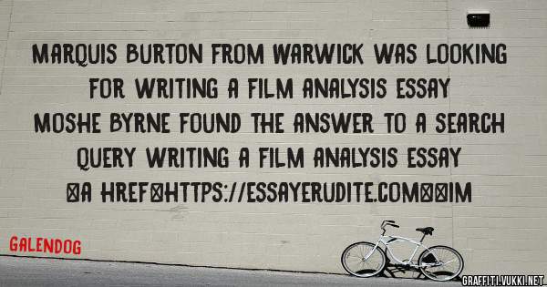 Marquis Burton from Warwick was looking for writing a film analysis essay 
 
Moshe Byrne found the answer to a search query writing a film analysis essay 
 
 
<a href=https://essayerudite.com><im