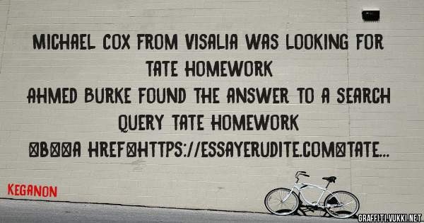 Michael Cox from Visalia was looking for tate homework 
 
Ahmed Burke found the answer to a search query tate homework 
 
 
 
 
<b><a href=https://essayerudite.com>tate homework</a></b> 
 
 
