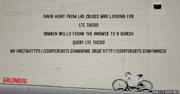 David Hunt from Las Cruces was looking for lte thesis 
 
Camden Wells found the answer to a search query lte thesis 
 
 
<a href=https://essayerudite.com><img src=''http://essayerudite.com/images/