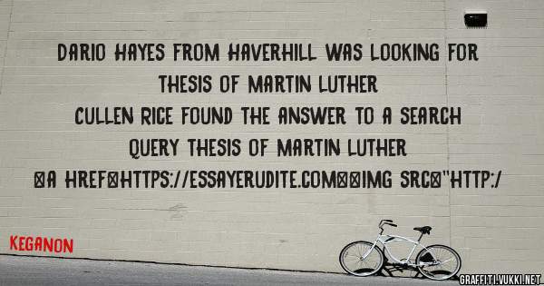 Dario Hayes from Haverhill was looking for thesis of martin luther 
 
Cullen Rice found the answer to a search query thesis of martin luther 
 
 
<a href=https://essayerudite.com><img src=''http:/