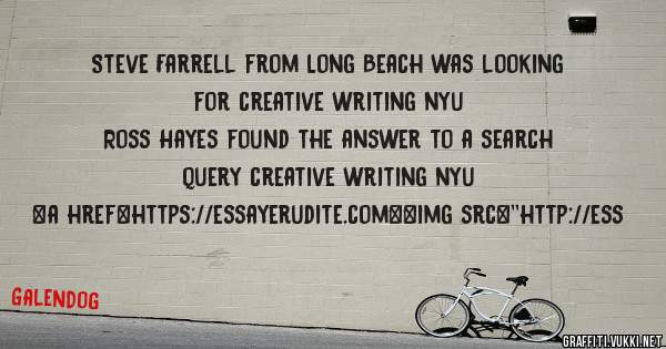 Steve Farrell from Long Beach was looking for creative writing nyu 
 
Ross Hayes found the answer to a search query creative writing nyu 
 
 
<a href=https://essayerudite.com><img src=''http://ess