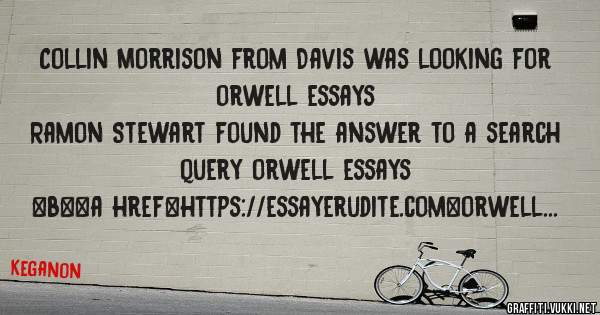 Collin Morrison from Davis was looking for orwell essays 
 
Ramon Stewart found the answer to a search query orwell essays 
 
 
 
 
<b><a href=https://essayerudite.com>orwell essays</a></b> 
 