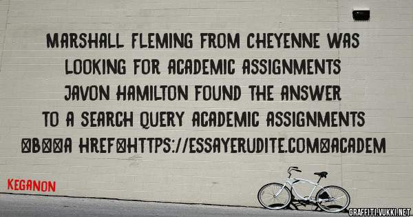 Marshall Fleming from Cheyenne was looking for academic assignments 
 
Javon Hamilton found the answer to a search query academic assignments 
 
 
 
 
<b><a href=https://essayerudite.com>academ