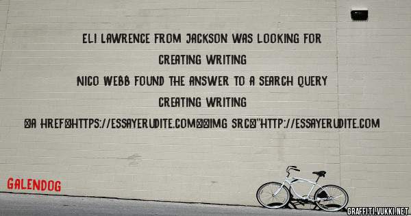 Eli Lawrence from Jackson was looking for creating writing 
 
Nico Webb found the answer to a search query creating writing 
 
 
<a href=https://essayerudite.com><img src=''http://essayerudite.com