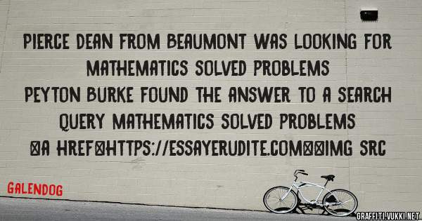 Pierce Dean from Beaumont was looking for mathematics solved problems 
 
Peyton Burke found the answer to a search query mathematics solved problems 
 
 
<a href=https://essayerudite.com><img src