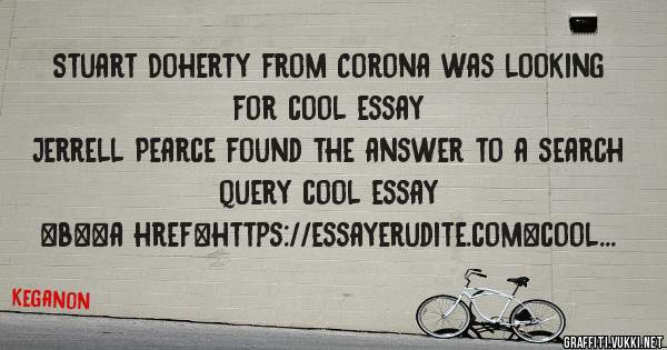 Stuart Doherty from Corona was looking for cool essay 
 
Jerrell Pearce found the answer to a search query cool essay 
 
 
 
 
<b><a href=https://essayerudite.com>cool essay</a></b> 
 
 
 
