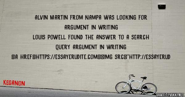 Alvin Martin from Nampa was looking for argument in writing 
 
Louis Powell found the answer to a search query argument in writing 
 
 
<a href=https://essayerudite.com><img src=''http://essayerud