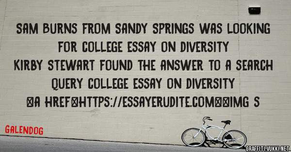 Sam Burns from Sandy Springs was looking for college essay on diversity 
 
Kirby Stewart found the answer to a search query college essay on diversity 
 
 
<a href=https://essayerudite.com><img s