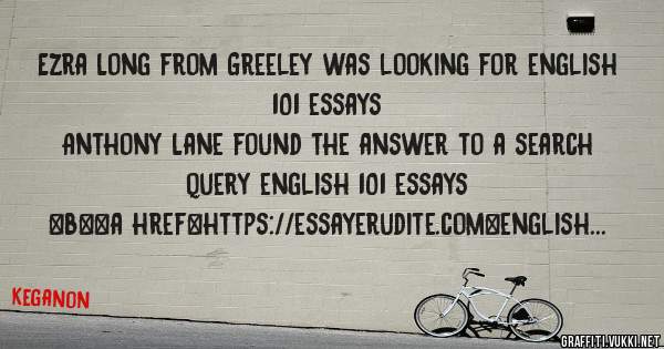 Ezra Long from Greeley was looking for english 101 essays 
 
Anthony Lane found the answer to a search query english 101 essays 
 
 
 
 
<b><a href=https://essayerudite.com>english 101 essays</