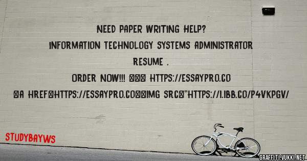 NEED PAPER WRITING HELP? 
 
Information technology systems administrator resume . 
 
Order NOW!!! ==> https://essaypro.co 
 
 
 
<a href=https://essaypro.co><img src=''https://i.ibb.co/p4VkPgV/