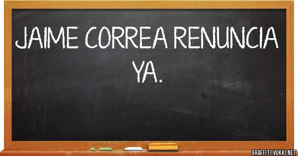 JAIME CORREA RENUNCIA  YA.