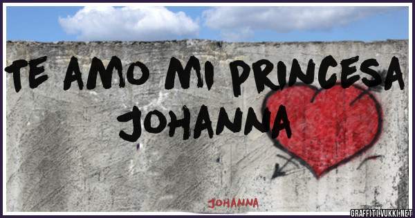 Te amo mi princesa Johanna