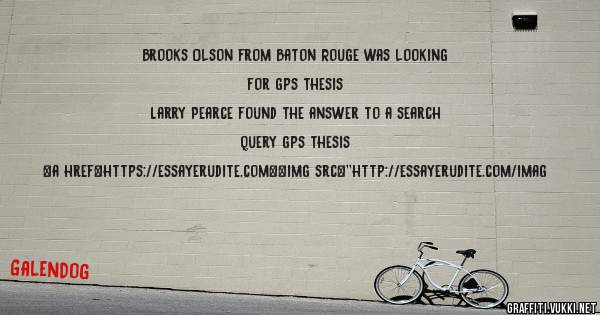 Brooks Olson from Baton Rouge was looking for gps thesis 
 
Larry Pearce found the answer to a search query gps thesis 
 
 
<a href=https://essayerudite.com><img src=''http://essayerudite.com/imag
