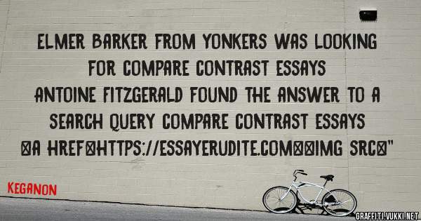 Elmer Barker from Yonkers was looking for compare contrast essays 
 
Antoine Fitzgerald found the answer to a search query compare contrast essays 
 
 
<a href=https://essayerudite.com><img src=''