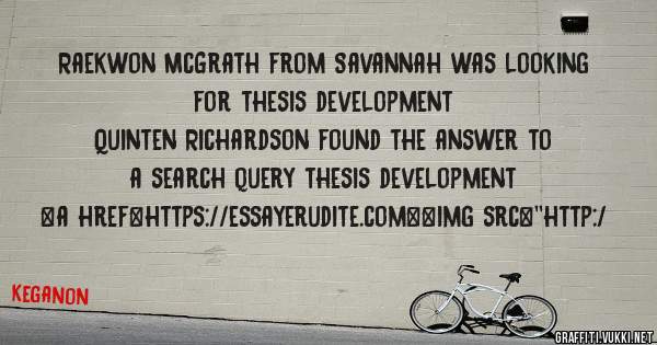 Raekwon McGrath from Savannah was looking for thesis development 
 
Quinten Richardson found the answer to a search query thesis development 
 
 
<a href=https://essayerudite.com><img src=''http:/