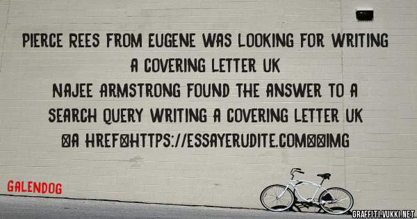 Pierce Rees from Eugene was looking for writing a covering letter uk 
 
Najee Armstrong found the answer to a search query writing a covering letter uk 
 
 
<a href=https://essayerudite.com><img 
