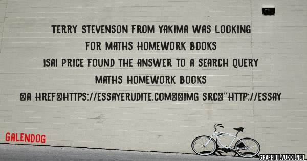 Terry Stevenson from Yakima was looking for maths homework books 
 
Isai Price found the answer to a search query maths homework books 
 
 
<a href=https://essayerudite.com><img src=''http://essay
